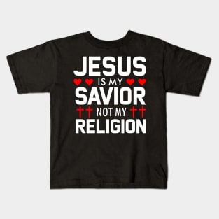 Jesus is my Savior not my Religion Kids T-Shirt